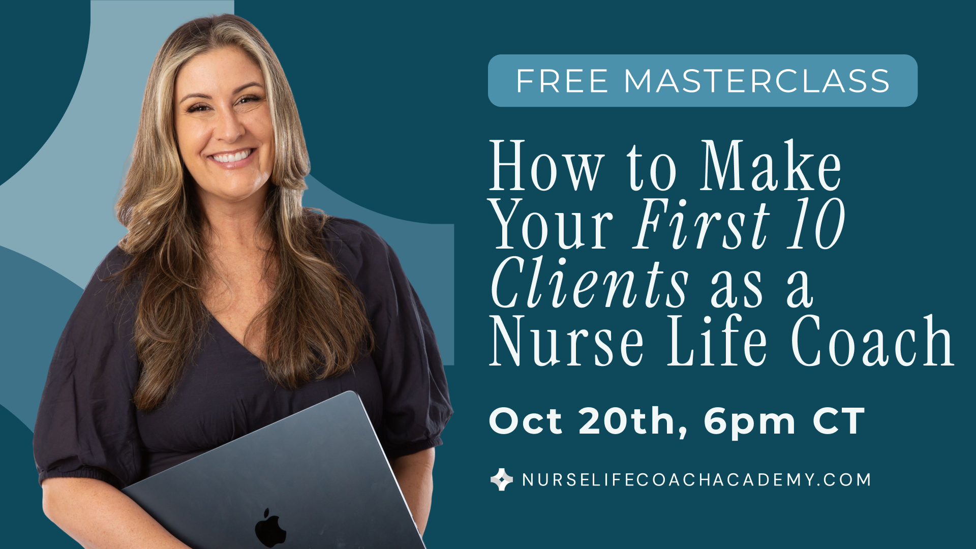 Free masterclass with Laura Minard: How to find your first 10 clients as a nurse life coach. Oct 20, 6pm CT.